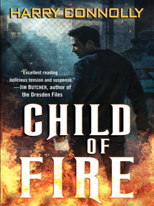 Title details for Child of Fire by Harry Connolly - Available